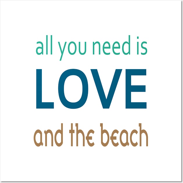 all you need is LOVE and the beach Wall Art by almosthome